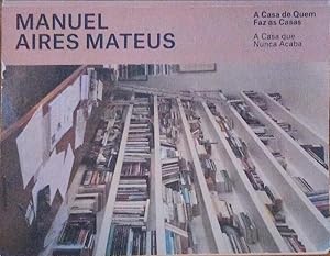 Bild des Verkufers fr MANUEL AIRES MATEUS, A CASA QUE NUNCA ACABA. zum Verkauf von Livraria Castro e Silva