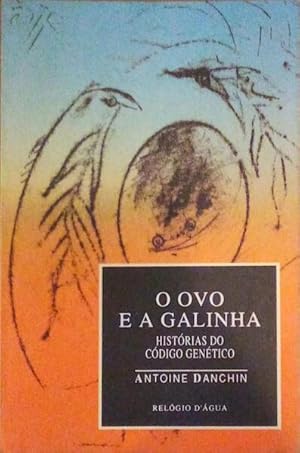 O OVO E A GALINHA: HISTÓRIAS DO CÓDIGO GENÉTICO.