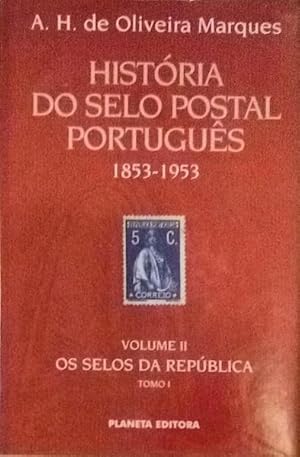 HISTÓRIA DO SELO POSTAL PORTUGUÊS. 1853-1953. VOLUME II. TOMO 1. 1910-1943.