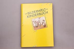 Bild des Verkufers fr DIE BILDERWELT IM KINDERBUCH. Kinder- und Jugendbcher aus fnf Jahrhunderten zum Verkauf von INFINIBU KG