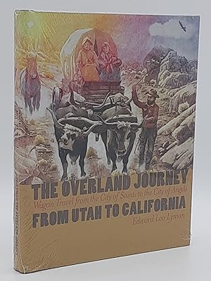 Bild des Verkufers fr The Overland Journey From Utah To California: Wagon Travel From The City Of Saints To The City Of Angels. zum Verkauf von Zephyr Books