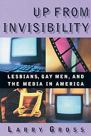 Seller image for Up from Invisibility: Lesbians, Gay Men, and the Media in America (Between Men-Between Women: Lesbian and Gay Studies) for sale by WeBuyBooks