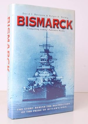 Seller image for Bismarck. The Story behind the Destruction of the Pride of Hitler's Navy. [First UK Edition.] NEAR FINE COPY IN UNCLIPPED DUSTWRAPPER for sale by Island Books