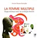 Bild des Verkufers fr La femme multiple : Voyage initiatique autour des archétypes féminins [FRENCH LANGUAGE - Soft Cover ] zum Verkauf von booksXpress