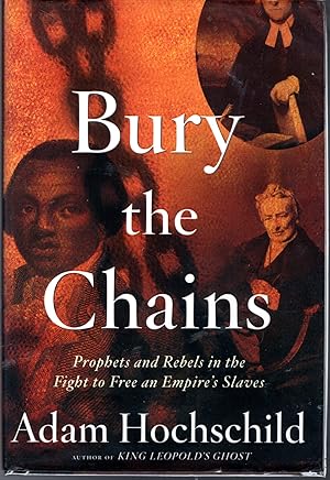 Bild des Verkufers fr Bury the Chains: Prophets and Rebels in the Fight to Free an Empire's Slaves zum Verkauf von Dorley House Books, Inc.