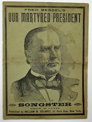 Fred Bessel's Our Martyred President William McKinley Songster