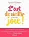 Bild des Verkufers fr L'art de vieillir dans la joie ! [FRENCH LANGUAGE - Soft Cover ] zum Verkauf von booksXpress