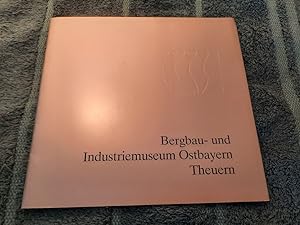 Festschrift zur Eröffnung des Bergbau- und Industriemuseum Ostbayern in Theuern/ Oberpfalz.