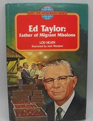 Image du vendeur pour Ed Taylor: Father of Migrant Missions (Meet the Missionary Series) mis en vente par Easy Chair Books