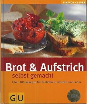 Bild des Verkufers fr Brot & Aufstrich selbst gemacht: ber 100 Rezepte fr Frhstck, Brotzeit und mehr zum Verkauf von bcher-stapel