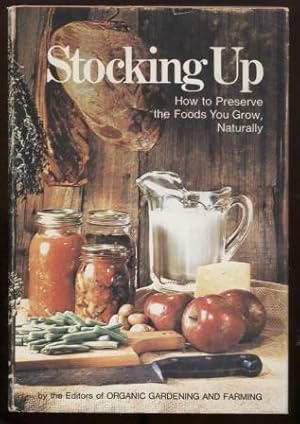 Immagine del venditore per Stocking Up: How to Preserve the Foods You Grow, Naturally venduto da E Ridge Fine Books