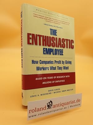Imagen del vendedor de The Enthusiastic Employee: How Companies Profit by Giving Workers What They Want a la venta por Roland Antiquariat UG haftungsbeschrnkt