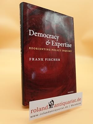 Imagen del vendedor de Democracy and Expertise: Reorienting Policy Inquiry a la venta por Roland Antiquariat UG haftungsbeschrnkt