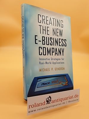 Seller image for Creating The New E-Business Company: Innovative Strategies For Real-World Applications by Gendron, ISBN 9780324224856 for sale by Roland Antiquariat UG haftungsbeschrnkt