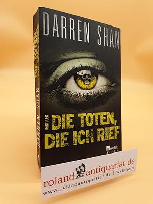 Seller image for Die Toten, die ich rief : Thriller. Darren Shan. Aus dem Engl. von Thomas Merk for sale by Roland Antiquariat UG haftungsbeschrnkt