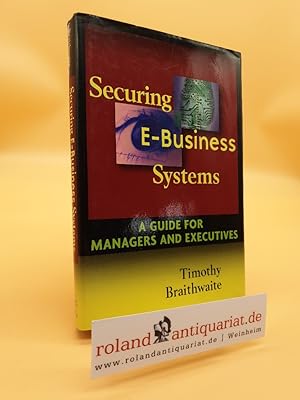Bild des Verkufers fr Securing E-Business Systems: A Guide for Managers and Executives zum Verkauf von Roland Antiquariat UG haftungsbeschrnkt