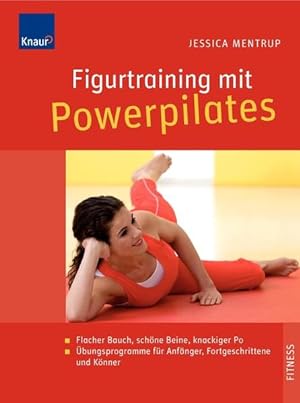 Figurtraining mit Powerpilates: Flacher Bauch, schöne Beine, knackiger Po Übungsprogramme für Anf...