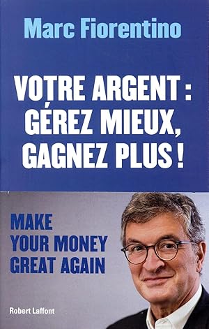 votre argent : gérez mieux, gagnez plus !