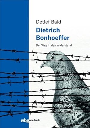 Bild des Verkufers fr Dietrich Bonhoeffer : Der Weg in den Widerstand zum Verkauf von AHA-BUCH GmbH