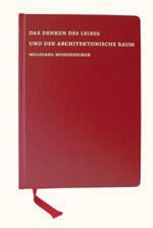 Wolfgang Meisenheimer. Das Denken des Leibes und der architektonische Raum