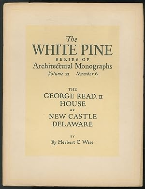 Bild des Verkufers fr The White Pine Series of Architectural Monographs Volume XI Number 6: The George Read, II House at New Castle, Delaware zum Verkauf von Between the Covers-Rare Books, Inc. ABAA