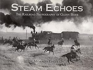 Seller image for Steam Echoes: The Railroad Photography of Glen Beier "The Memories Linger On" for sale by Train World Pty Ltd