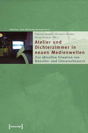 Immagine del venditore per Atelier und Dichterzimmer in neuen Medienwelten Zur aktuellen Situation von Knstler- und Literaturhusern venduto da Bunt Buchhandlung GmbH