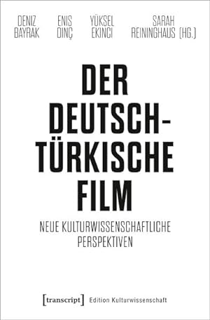 Der deutsch-türkische Film Neue kulturwissenschaftliche Perspektiven