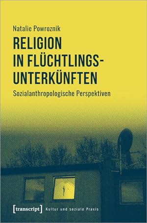 Bild des Verkufers fr Religion in Flchtlingsunterknften Sozialanthropologische Perspektiven zum Verkauf von Bunt Buchhandlung GmbH