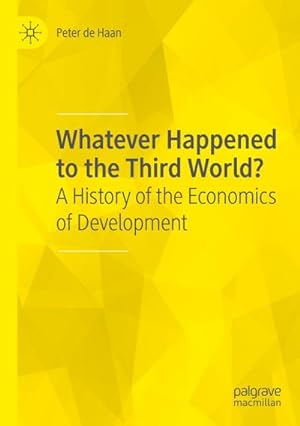 Bild des Verkufers fr Whatever Happened to the Third World? : A History of the Economics of Development zum Verkauf von AHA-BUCH GmbH