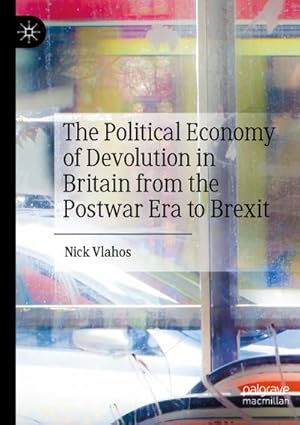 Seller image for The Political Economy of Devolution in Britain from the Postwar Era to Brexit for sale by AHA-BUCH GmbH