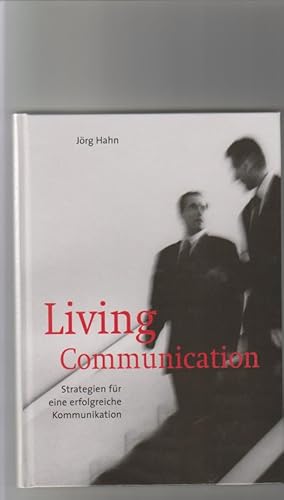 Living communication: Strategien für eine erfolgreiche Kommunikation.