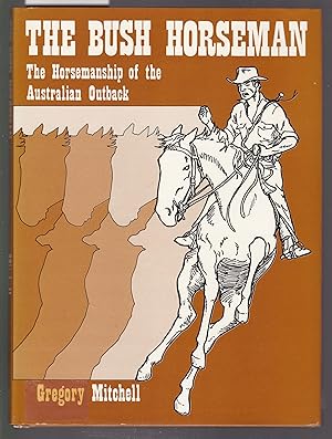 The Bush Horseman - The Horsemanship of the Australian Outback