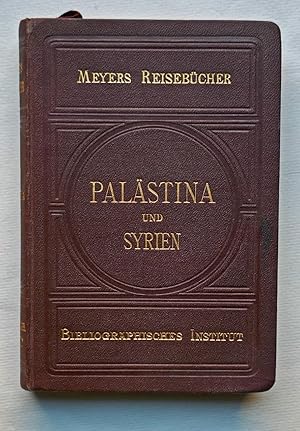Meyers Reisebücher: Palästina und Syrien. Vierte Auflage. Mit 9 Karten, 16 Plänen und Grundrissen...