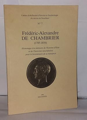 Frédéric-Alexandre de Chambrier ( 1785-1856) Hommage à la mémoire de l'homme d'état et de l'histo...