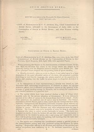 Opium (British Burma). Copy of Memorandum By C. U. Aitchison, Esq., Chief Commissioner of British...