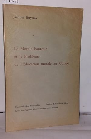 Bild des Verkufers fr La morale Bantoue et le problme de l'ducation morale au Congo zum Verkauf von Librairie Albert-Etienne