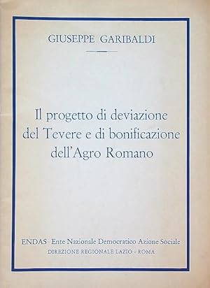 Il progetto di deviazione del tevere e bonificazione dell'agro Romano