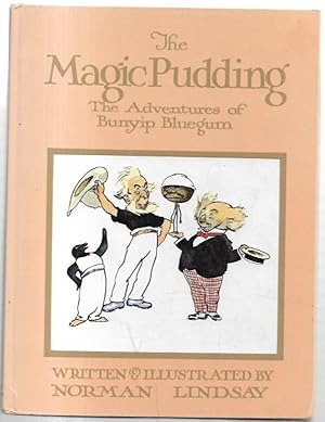 Seller image for The Magic Pudding. Being the Adventures of Bunyip Bluegum and his friends Bill Barnacle & Sam Sawnoff. for sale by City Basement Books