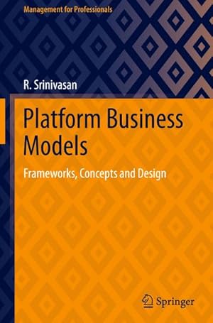 Bild des Verkufers fr Platform Business Models : Frameworks, Concepts and Design zum Verkauf von AHA-BUCH GmbH