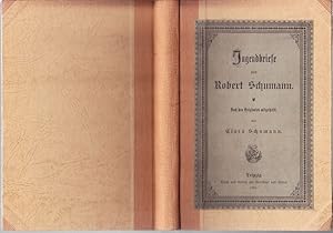 Jugendbriefe von Robert Schumann. Nach den Originalen mitgetheilt.