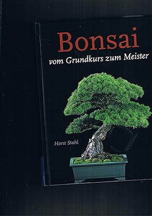 Bild des Verkufers fr Bonsai Vom Grundkurs zum Meister/Der weg zum Meister zum Verkauf von manufactura