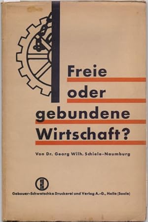 Freie oder gebundene Wirtschaft. Vortrag, gehalten am 1. Mai 1932 in Bad Oeynhausen auf der Jahre...