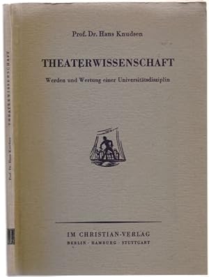 Theaterwissenschaft. Werden und Wertung einer Universitätsdispziplin.