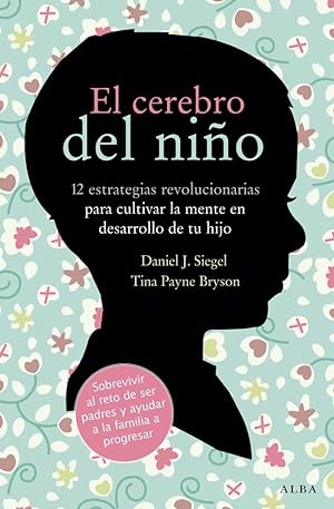 Seller image for El cerebro del nio. 12 estrategias revolucionarias para cultivar la mente en desarrollo de tu hijo. for sale by Librera PRAGA