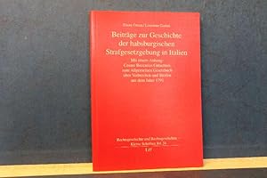 Bild des Verkufers fr Beitrge zur Geschichte der habsburgischen Strafgesetzgebung in Italien Mit einem Anhang: Cesare Beccarias Gutachten zum Allgemeinen Gesetzbuch ber Verbrechen und Strafen aus dem Jahre 179 zum Verkauf von Eugen Kpper