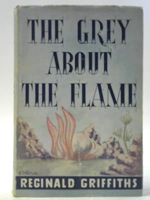 Seller image for The Grey About The Flame for sale by World of Rare Books