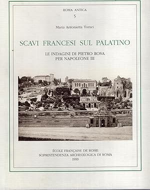 Seller image for Scavi francesi sul Palatino : le indagini di Pietro Rosa per Napoleone 3., 1861-1870 for sale by Studio Bibliografico Viborada