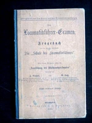 Das Locomotivführer-Examen, ein Fragebuch aus der verfasser Handbuche: Die "Schule des Locomotivf...