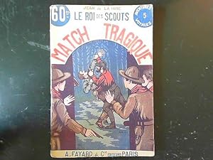 Seller image for Le Roi Des Scouts N 5 - Match Tragique for sale by JLG_livres anciens et modernes